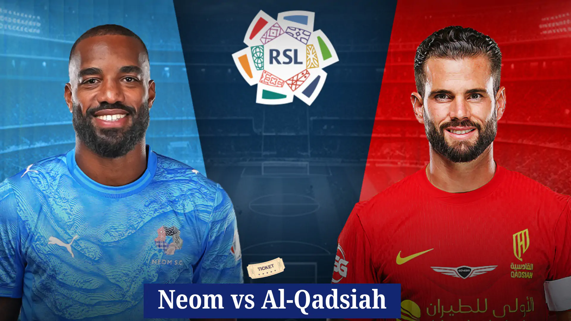 Neom vs Al-Qadsiah Tickets, Match Fixture, Stats and Lineups 1 Neom vs Al-Qadsiah Match Tickets