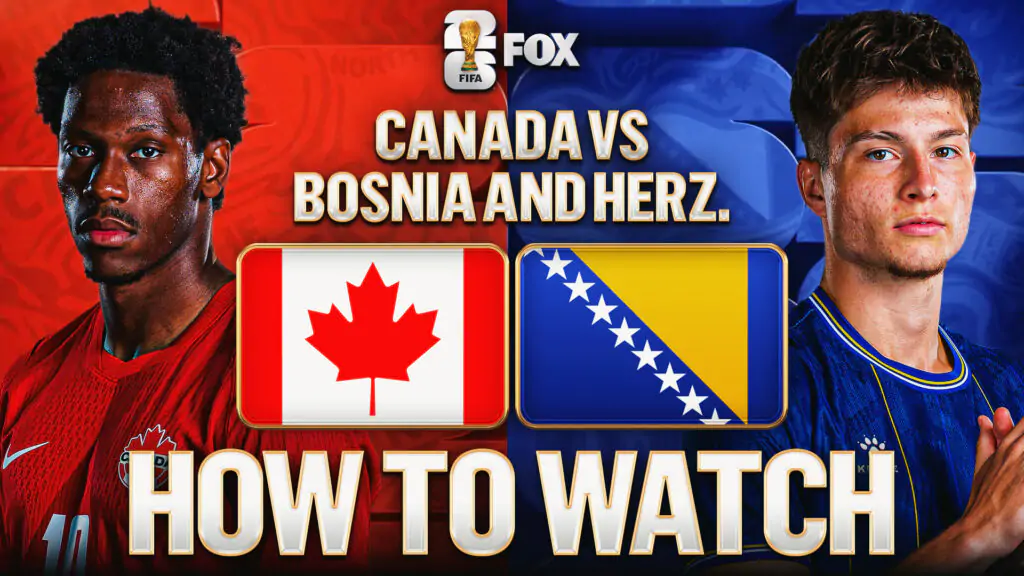 Canada vs Bosnia and Herzegovina Live Stream — Watch Free Online | FIFA World Cup 2026 1 Canada vs Bosnia & Herzegovina live